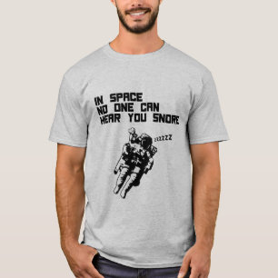Im Raum kann niemand Sie hören zu schnarchen T-Shirt