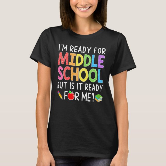 I'm Ready For Middle School Back To School   Stude T-Shirt (Vorderseite)