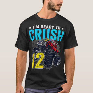 I'm Ready to Crush 12 Monster Truck 12th Birthday T-Shirt