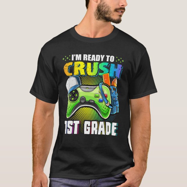 I'm Ready To Crush 1st Grade Back To School Video  T-Shirt (Vorderseite)
