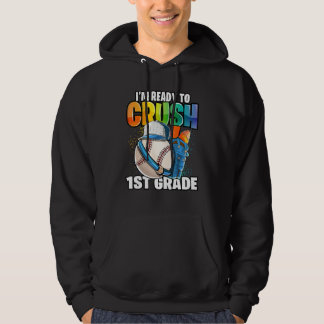 I'm Ready To Crush 1st Grade Baseball Back To Scho Hoodie