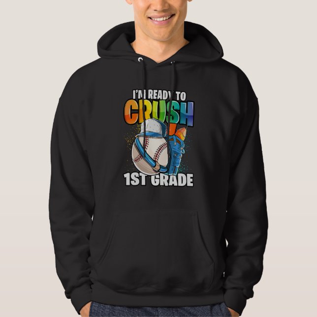 I'm Ready To Crush 1st Grade Baseball Back To Scho Hoodie (Vorderseite)