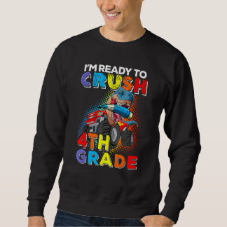 I'm Ready To Crush 4th Grade Back To School Dinosa Sweatshirt