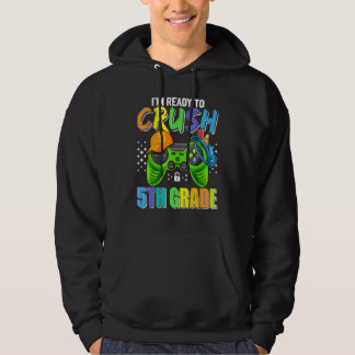 I'm Ready To Crush 5th Grade Back To School Video  Hoodie