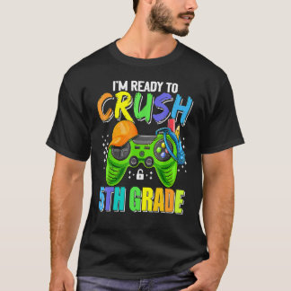 I'm Ready To Crush 5th Grade Back To School Video  T-Shirt