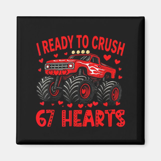 I'm Ready To Crush 67 Hearts Monster Truck 6 7 Val Magnet (Vorne)