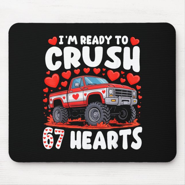 I'm Ready To Crush 67 Hearts Truck Funny 6 7 Valen Mousepad (Vorne)