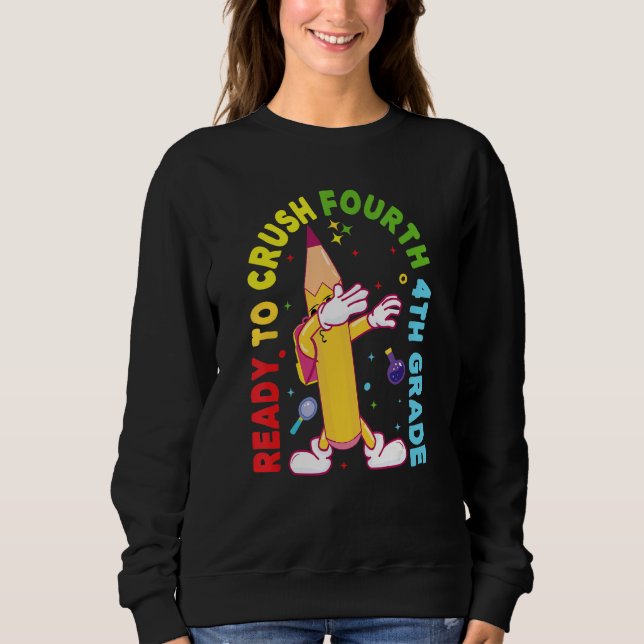 I'm Ready To Crush Fourth 4th Grade Back To School Sweatshirt (Vorderseite)