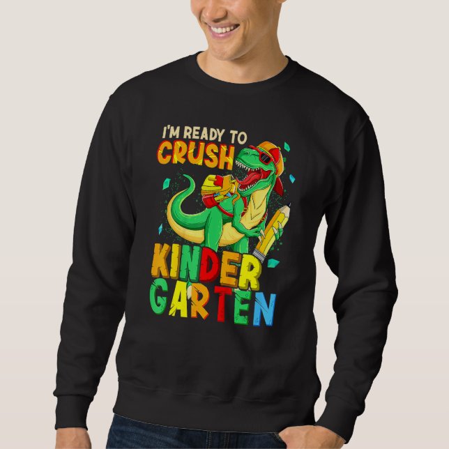 I'm Ready To Crush Kindergarten Back To School Din Sweatshirt (Vorderseite)