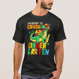 I'm Ready To Crush Kindergarten Back To School Din T-Shirt