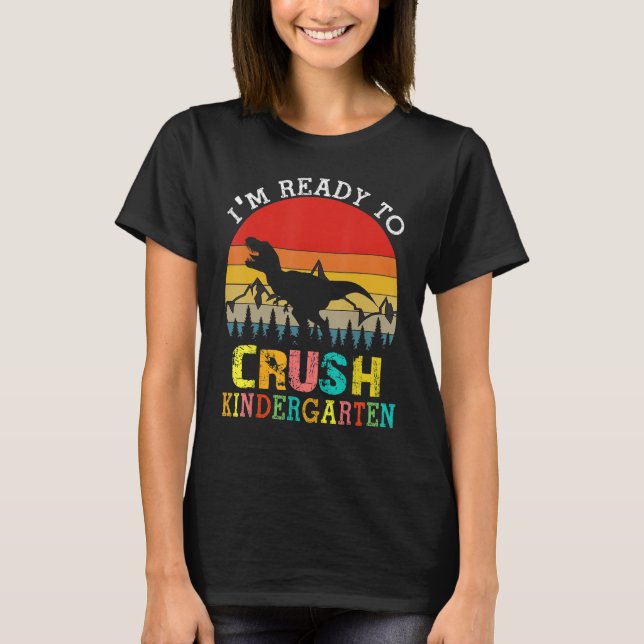 I'm Ready To Crush Kindergarten Dinosaur Back To S T-Shirt (Vorderseite)
