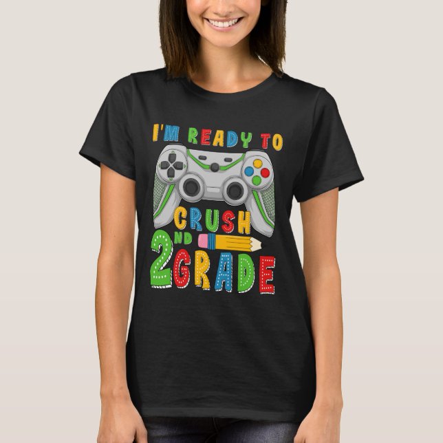 I'm Ready To Crush Second Grade Back To School Gam T-Shirt (Vorderseite)