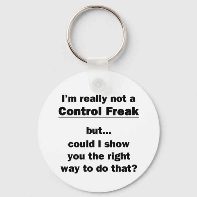 I'm Really Not a Control Freak Schlüsselanhänger (Vorderseite)