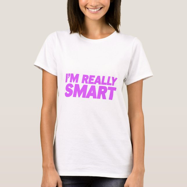 I'm really smart T-Shirt (Vorderseite)
