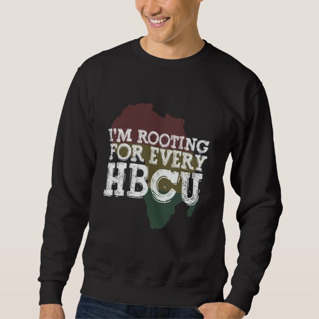 I'm Rooting For Every HBCU African Pride Black His Sweatshirt (Vorderseite)
