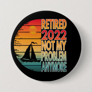 IM RUHESTAND 2022 NICHT MEHR MEIN PROBLEM BUTTON