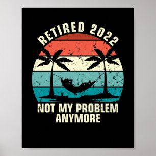 Im Ruhestand 2022 Nicht Mein Problem Mehr Ruhestan Poster