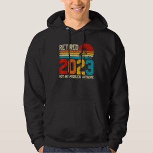 Im Ruhestand 2023 Nicht Mein Problem Mehr Ruhestan Hoodie