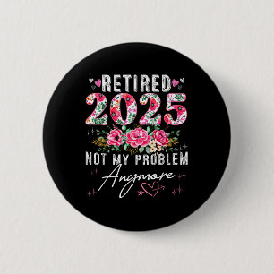 Im Ruhestand 2025 Lustige Geschenke zum Ruhestand Button