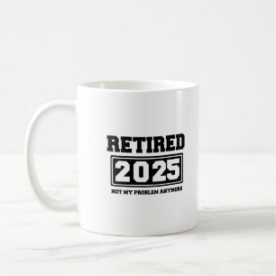 Im Ruhestand 2025 Nicht Mein Problem Mehr Kaffeetasse