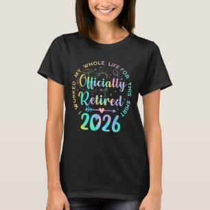 Im Ruhestand 2026 Ich habe mein ganzes Leben gearb T-Shirt