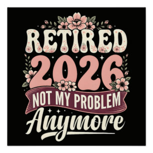 Im Ruhestand 2026 Nicht Mein Problem Mehr Floral Poster