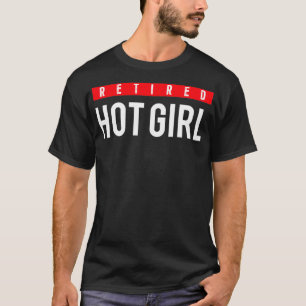 Im Ruhestand befindliches heißes Mädchen 3 T-Shirt