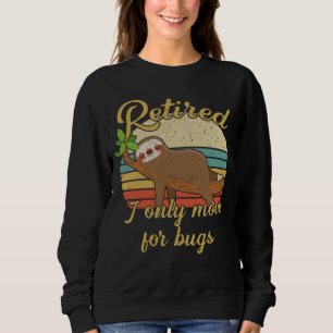 Im Ruhestand Bewege Ich Mich Nur Für Käfersammler  Sweatshirt