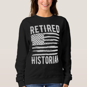 Im Ruhestand Historiker Beruf Amerikanische Flagge Sweatshirt