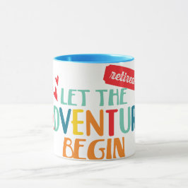 im Ruhestand. Lass das Abenteuer beginnen! Tasse