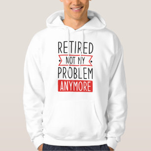 Im Ruhestand Nicht Mein Problem Mehr Hoodie