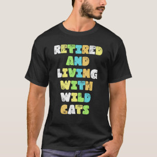 Im Ruhestand und lebend mit wilden Katzen Tieren T-Shirt