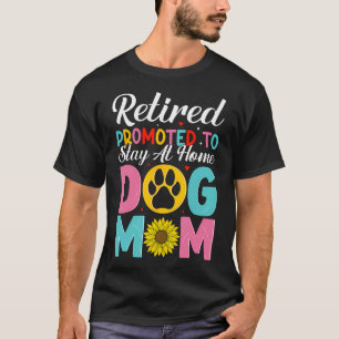 Im Ruhestand Zum Stay-At-Home-Hund Befördert T-Shirt