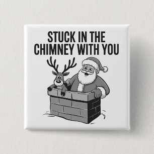 Im Schornstein mit dir stecken Lustiger Weihnachts Button
