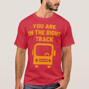 im Schulbus sind Sie auf dem richtigen Weg T-Shirt