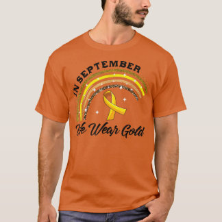Im September tragen wir Gold Rainbow Childhood Can T-Shirt