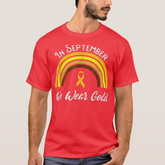 Im September tragen wir Gold Rainbow Childhood Can T-Shirt