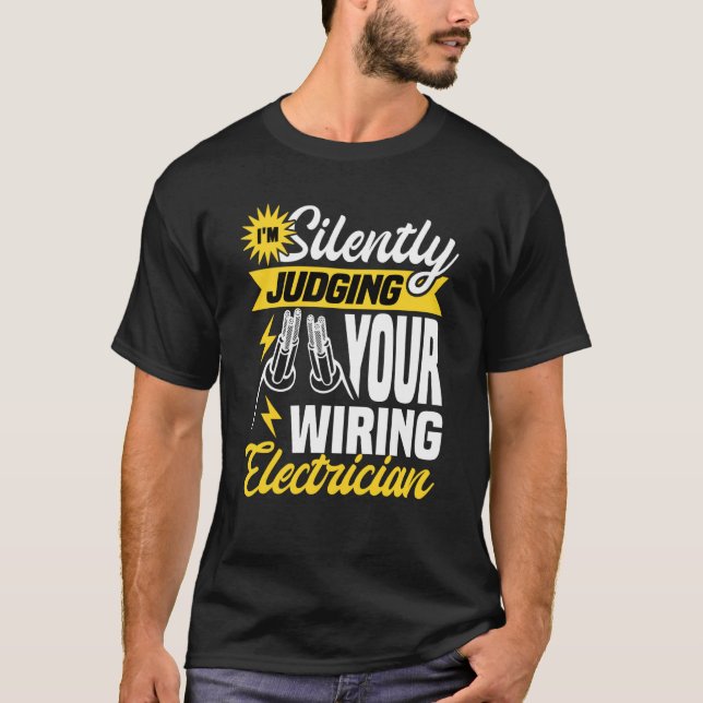 Im silently judging your wiring electrician Electr T-Shirt (Vorderseite)