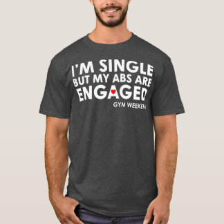 Im Single, aber meine Abs sind Verlobt T-Shirt