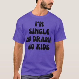 Im Single kein Drama für Kinder 1 T-Shirt
