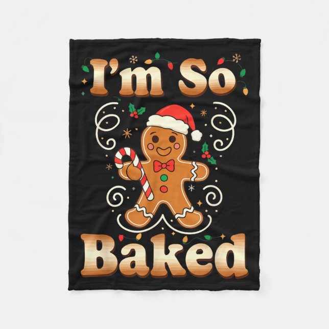 I'm So Baked Gingerbread Man Christmas Funny Cooki Fleecedecke (Vorderseite)