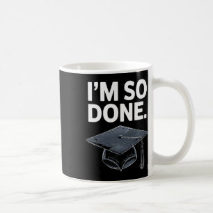 Im so done Cl of 2025 Senior Abschluss Grad Party Kaffeetasse