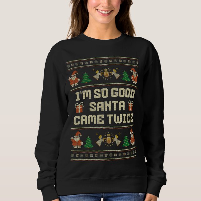 I'm So Good Santa Came Twice Christmas Couple Sweatshirt (Vorderseite)