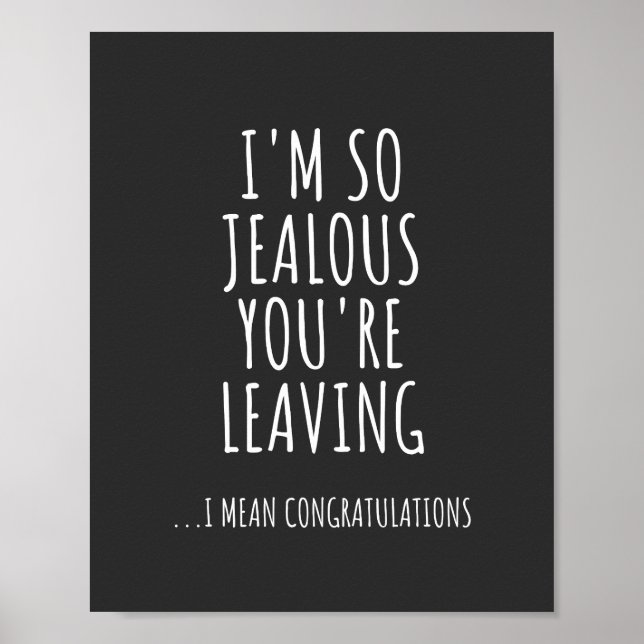 I'm So Jealous You're Leaving Poster (Vorne)