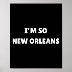 Im So New Orleans Funny Louisiana Zitat Poster