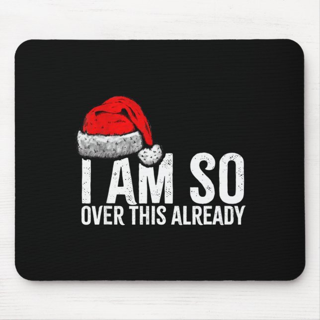 I'm So Over This Already, Funny Inappropriate Chri Mousepad (Vorne)