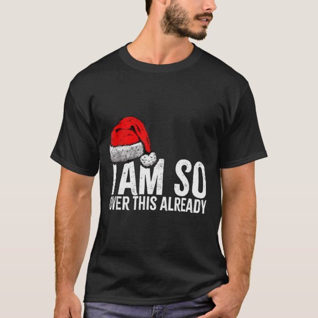 I'm So Over This Already, Funny Inappropriate Chri T-Shirt (Vorderseite)