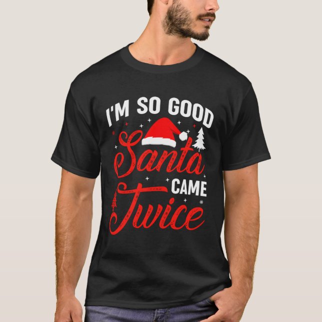 Im so Santa Came Twice Naughty Ugly Dirty Santa Ca T-Shirt (Vorderseite)