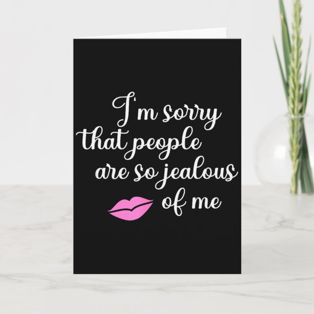 I'm Sorry That People Are So Jealous Of Me Funny  Karte (Vorderseite)