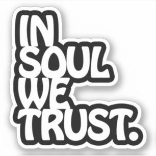 Im Soul vertrauen wir. Aufkleber